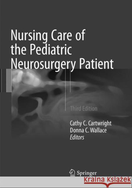 Nursing Care of the Pediatric Neurosurgery Patient  9783319841311 Springer