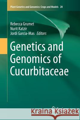 Genetics and Genomics of Cucurbitaceae Rebecca Grumet Nurit Katzir Jordi Garcia-Mas 9783319841359