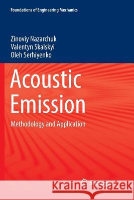 Acoustic Emission: Methodology and Application Nazarchuk, Zinoviy 9783319841410 Springer
