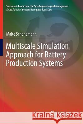 Multiscale Simulation Approach for Battery Production Systems Malte Schonemann 9783319841465 Springer