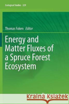 Energy and Matter Fluxes of a Spruce Forest Ecosystem Thomas Foken 9783319841519 Springer