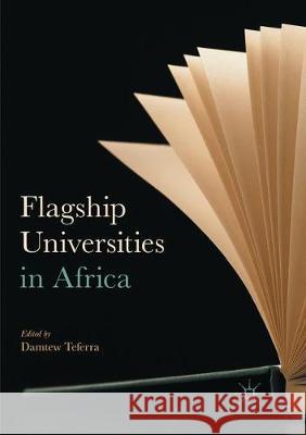 Flagship Universities in Africa Damtew Teferra 9783319841557 Springer International Publishing AG