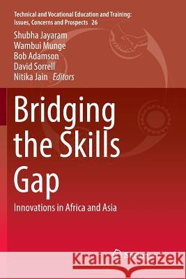 Bridging the Skills Gap: Innovations in Africa and Asia Jayaram, Shubha 9783319841717 Springer