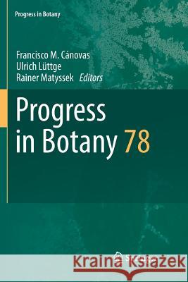Progress in Botany Vol. 78 Francisco M. Canovas Ulrich Luttge Rainer Matyssek 9783319841724