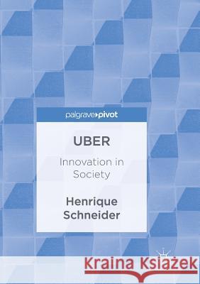 Uber: Innovation in Society Schneider, Henrique 9783319841779