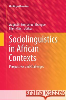 Sociolinguistics in African Contexts: Perspectives and Challenges Ebongue, Augustin Emmanuel 9783319841991 Springer