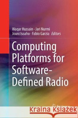 Computing Platforms for Software-Defined Radio Waqar Hussain Jari Nurmi Jouni Isoaho 9783319842134