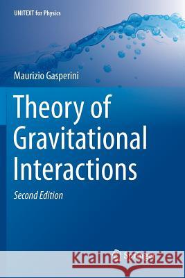 Theory of Gravitational Interactions Maurizio Gasperini 9783319842141