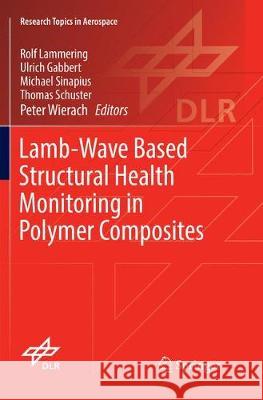 Lamb-Wave Based Structural Health Monitoring in Polymer Composites Rolf Lammering Ulrich Gabbert Michael Sinapius 9783319842226