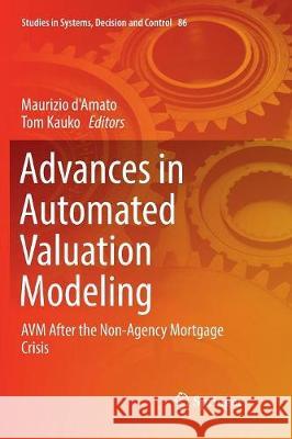 Advances in Automated Valuation Modeling: Avm After the Non-Agency Mortgage Crisis d'Amato, Maurizio 9783319842318 Springer