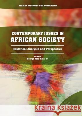 Contemporary Issues in African Society: Historical Analysis and Perspective Kieh Jr, George Klay 9783319842370