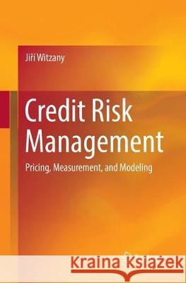 Credit Risk Management: Pricing, Measurement, and Modeling Witzany, Jiří 9783319842448 Springer
