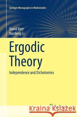 Ergodic Theory: Independence and Dichotomies Kerr, David 9783319842547 Springer