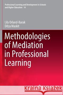 Methodologies of Mediation in Professional Learning Lily Orland-Barak Ditza Maskit 9783319842691 Springer