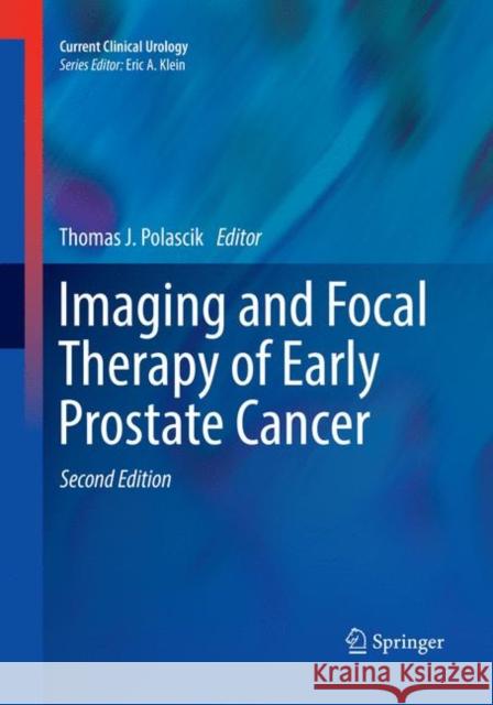 Imaging and Focal Therapy of Early Prostate Cancer Thomas J. Polascik 9783319842714 Springer