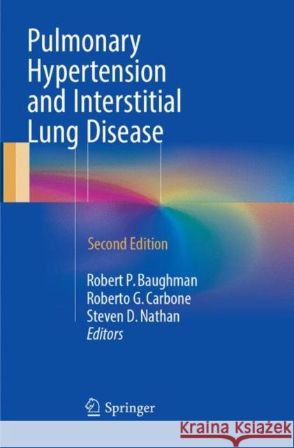 Pulmonary Hypertension and Interstitial Lung Disease Robert P. Baughman Roberto G. Carbone Steven D. Nathan 9783319842738 Springer