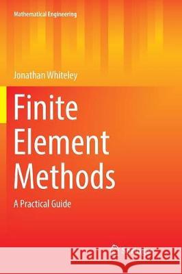 Finite Element Methods: A Practical Guide Whiteley, Jonathan 9783319842882 Springer