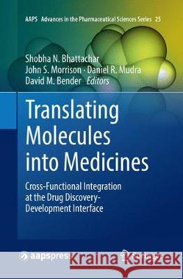 Translating Molecules Into Medicines: Cross-Functional Integration at the Drug Discovery-Development Interface Bhattachar, Shobha N. 9783319843032 Springer