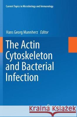 The Actin Cytoskeleton and Bacterial Infection Hans Georg Mannherz 9783319843056 Springer
