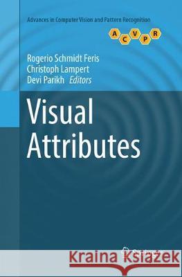 Visual Attributes Rogerio Schmidt Feris Christoph Lampert Devi Parikh 9783319843117