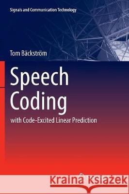 Speech Coding: With Code-Excited Linear Prediction Bäckström, Tom 9783319843445