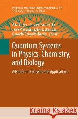 Quantum Systems in Physics, Chemistry, and Biology: Advances in Concepts and Applications Tadjer, Alia 9783319843582