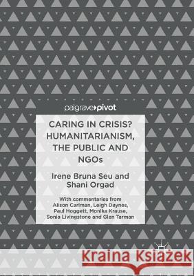 Caring in Crisis? Humanitarianism, the Public and Ngos Seu, Irene Bruna 9783319843599 Palgrave Macmillan