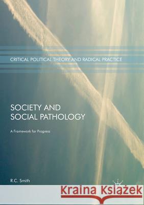 Society and Social Pathology: A Framework for Progress Smith, R. C. 9783319843742 Palgrave Macmillan