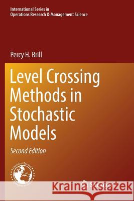 Level Crossing Methods in Stochastic Models Percy H Brill   9783319843759 Springer