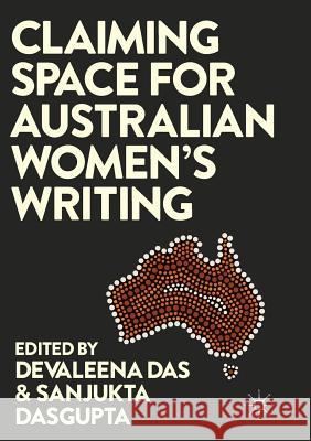 Claiming Space for Australian Women's Writing Devaleena Das Sanjukta DasGupta 9783319843919 Palgrave MacMillan