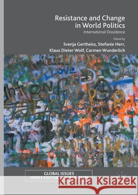 Resistance and Change in World Politics: International Dissidence Gertheiss, Svenja 9783319844015 Palgrave MacMillan