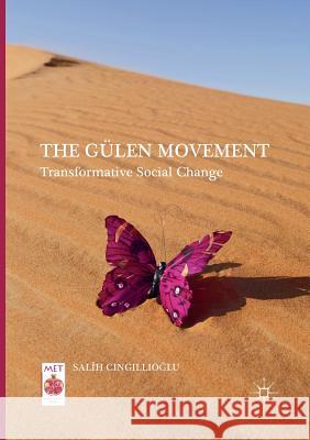 The Gülen Movement: Transformative Social Change Cıngıllıoğlu, Salih 9783319844145 Springer International Publishing