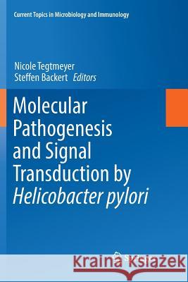 Molecular Pathogenesis and Signal Transduction by Helicobacter Pylori Tegtmeyer, Nicole 9783319844183 Springer