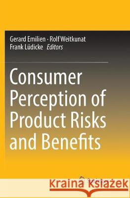 Consumer Perception of Product Risks and Benefits Gerard Emilien Rolf Weitkunat Frank Ludicke 9783319844213 Springer