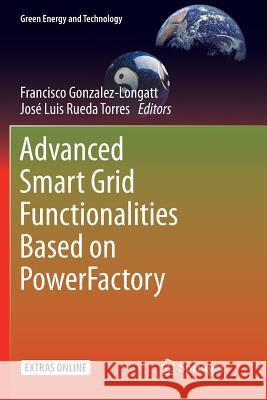 Advanced Smart Grid Functionalities Based on Powerfactory Gonzalez-Longatt, Francisco 9783319844220