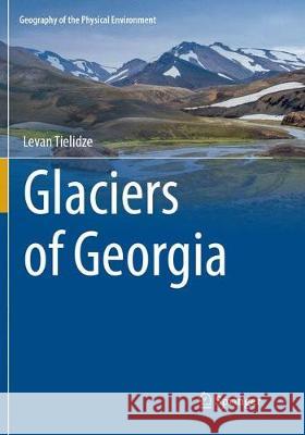 Glaciers of Georgia Levan Tielidze 9783319844312