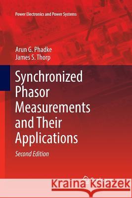 Synchronized Phasor Measurements and Their Applications Arun G. Phadke James S. Thorp 9783319844350