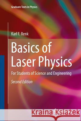 Basics of Laser Physics: For Students of Science and Engineering Renk, Karl F. 9783319844534 Springer