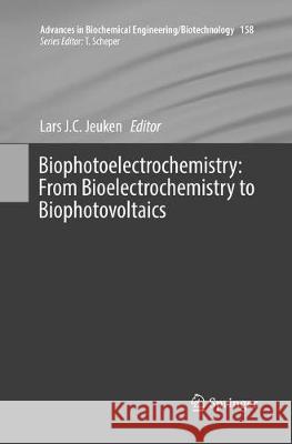 Biophotoelectrochemistry: From Bioelectrochemistry to Biophotovoltaics Lars J. C. Jeuken 9783319844572 Springer