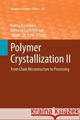Polymer Crystallization II: From Chain Microstructure to Processing Auriemma, Finizia 9783319844619 Springer