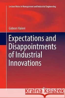 Expectations and Disappointments of Industrial Innovations Gideon Halevi 9783319844671