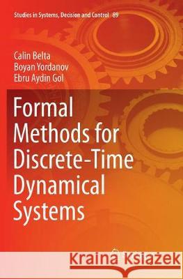 Formal Methods for Discrete-Time Dynamical Systems Calin Belta Boyan Yordanov Ebru Aydi 9783319844855 Springer