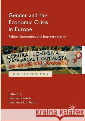 Gender and the Economic Crisis in Europe: Politics, Institutions and Intersectionality Kantola, Johanna 9783319844909 Palgrave MacMillan