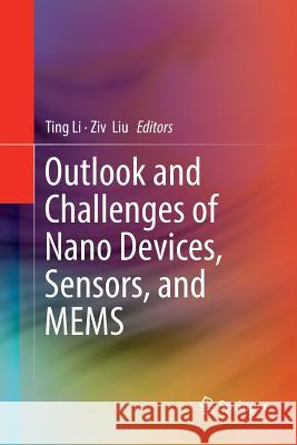 Outlook and Challenges of Nano Devices, Sensors, and Mems Li, Ting 9783319845005
