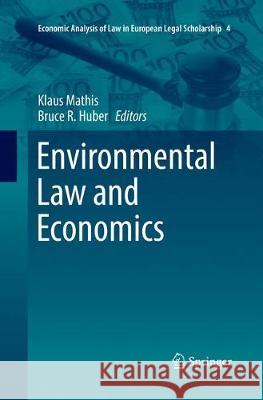 Environmental Law and Economics Klaus Mathis Bruce R. Huber 9783319845265