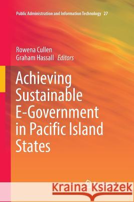 Achieving Sustainable E-Government in Pacific Island States Rowena Cullen Graham Hassall 9783319845340 Springer
