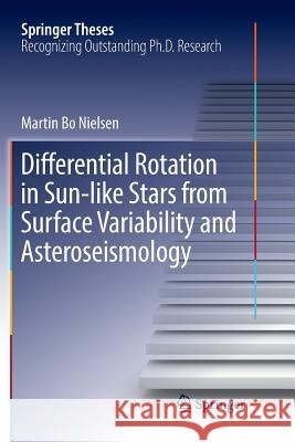 Differential Rotation in Sun-Like Stars from Surface Variability and Asteroseismology Nielsen, Martin Bo 9783319845395