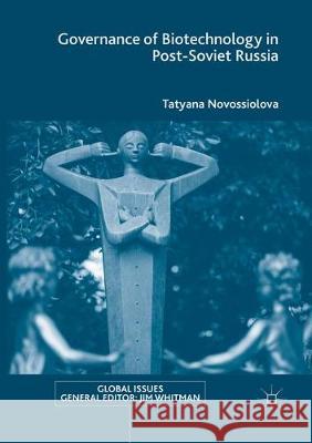 Governance of Biotechnology in Post-Soviet Russia Novossiolova, Tatyana 9783319845432 Palgrave Macmillan