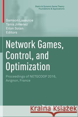 Network Games, Control, and Optimization: Proceedings of Netgcoop 2016, Avignon, France Lasaulce, Samson 9783319845500 Birkhauser