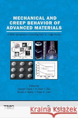 Mechanical and Creep Behavior of Advanced Materials: A Smd Symposium Honoring Professor K. Linga Murty Charit, Indrajit 9783319845654 Springer